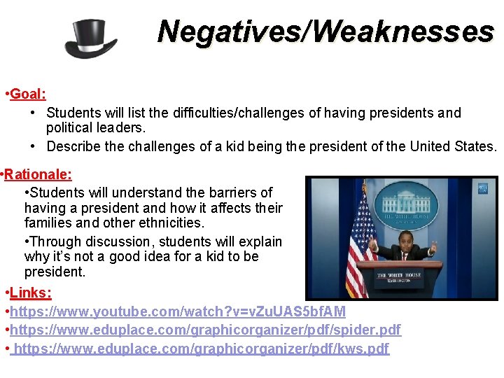 Negatives/Weaknesses • Goal: • Students will list the difficulties/challenges of having presidents and political