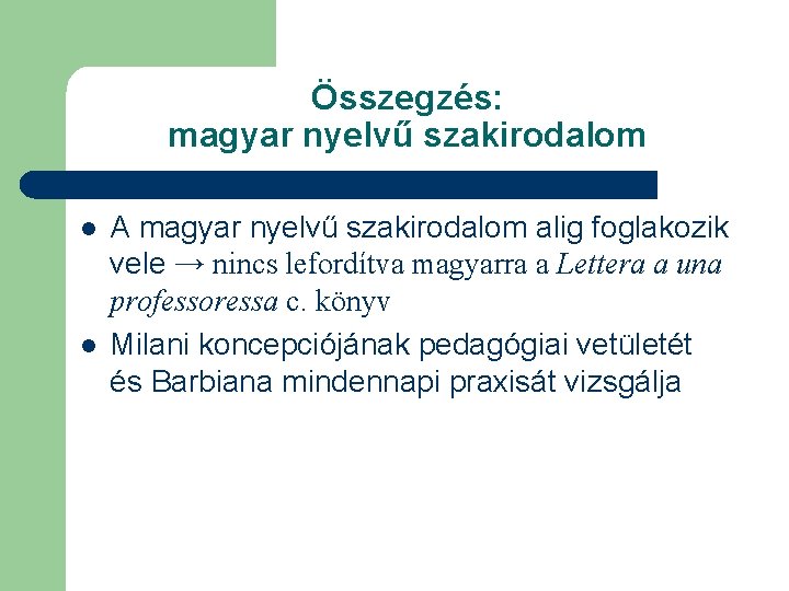 Összegzés: magyar nyelvű szakirodalom l l A magyar nyelvű szakirodalom alig foglakozik vele →
