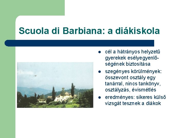 Scuola di Barbiana: a diákiskola l l l cél a hátrányos helyzetű gyerekek esélyegyenlőségének