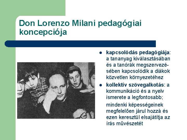 Don Lorenzo Milani pedagógiai koncepciója l l kapcsolódás pedagógiája: a tananyag kiválasztásában és a