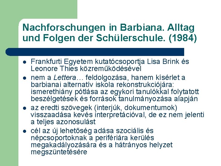 Nachforschungen in Barbiana. Alltag und Folgen der Schülerschule. (1984) l l Frankfurti Egyetem kutatócsoportja