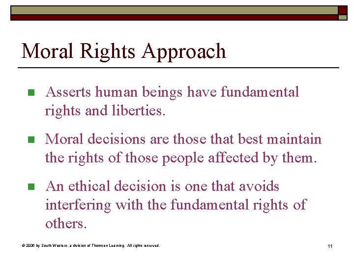 Moral Rights Approach n Asserts human beings have fundamental rights and liberties. n Moral