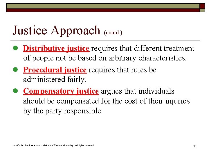 Justice Approach (contd. ) l Distributive justice requires that different treatment of people not