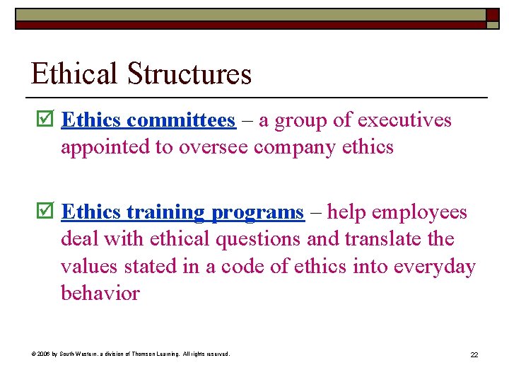 Ethical Structures þ Ethics committees – a group of executives appointed to oversee company