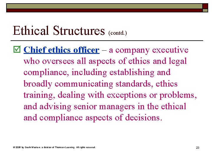 Ethical Structures (contd. ) þ Chief ethics officer – a company executive who oversees