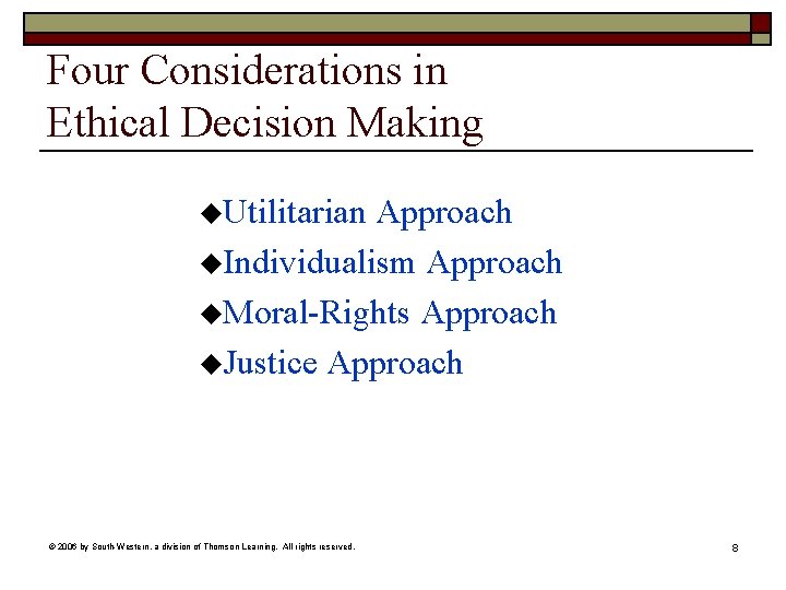 Four Considerations in Ethical Decision Making u. Utilitarian Approach u. Individualism Approach u. Moral-Rights