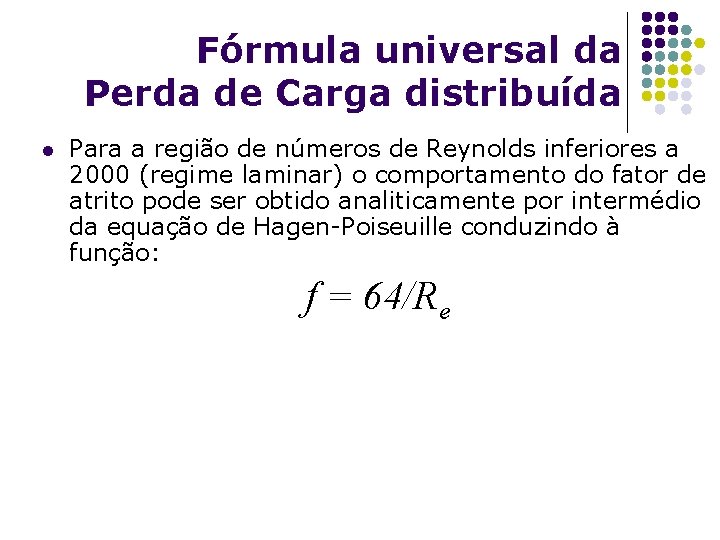 Fórmula universal da Perda de Carga distribuída l Para a região de números de
