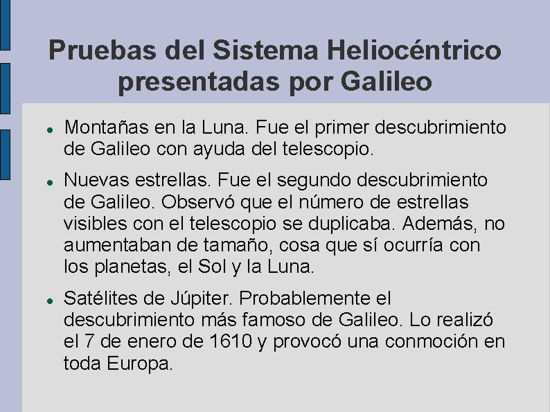 Pruebas del Sistema Heliocéntrico presentadas por Galileo Montañas en la Luna. Fue el primer