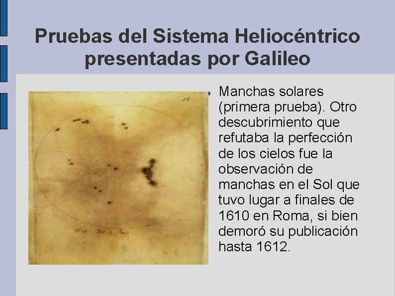 Pruebas del Sistema Heliocéntrico presentadas por Galileo Manchas solares (primera prueba). Otro descubrimiento que