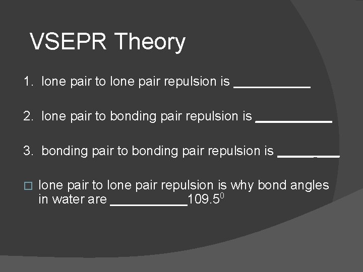 VSEPR Theory 1. lone pair to lone pair repulsion is _____ 2. lone pair