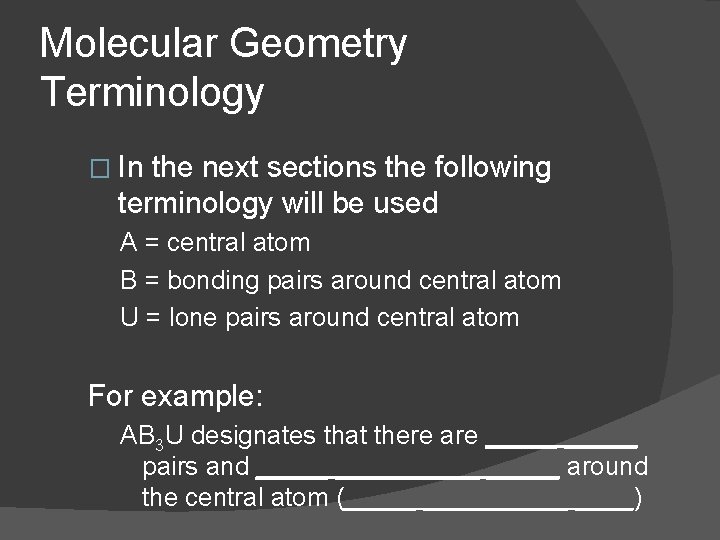Molecular Geometry Terminology � In the next sections the following terminology will be used