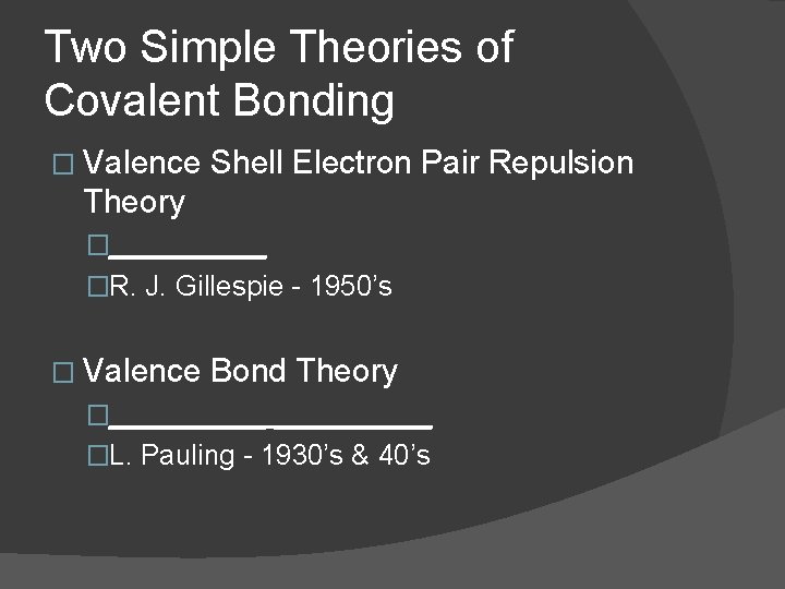Two Simple Theories of Covalent Bonding � Valence Shell Electron Pair Repulsion Theory �_____