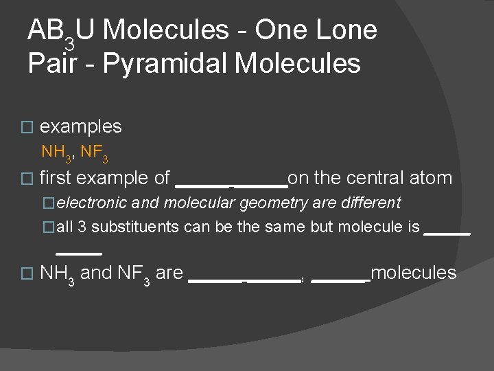 AB 3 U Molecules - One Lone Pair - Pyramidal Molecules � examples NH