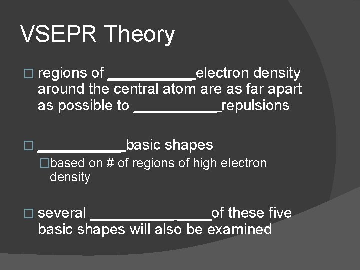 VSEPR Theory � regions of _____ electron density around the central atom are as