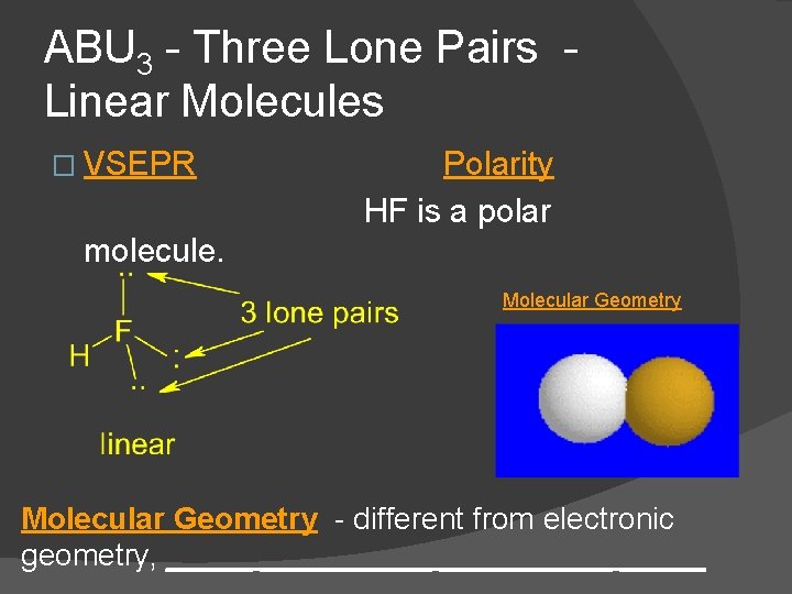 ABU 3 - Three Lone Pairs Linear Molecules � VSEPR Polarity HF is a