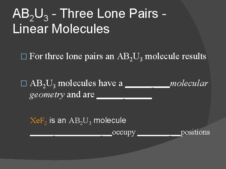 AB 2 U 3 - Three Lone Pairs Linear Molecules � For three lone