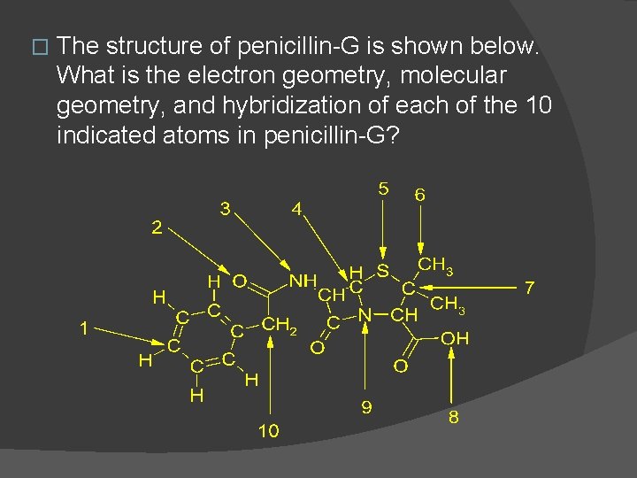 � The structure of penicillin-G is shown below. What is the electron geometry, molecular
