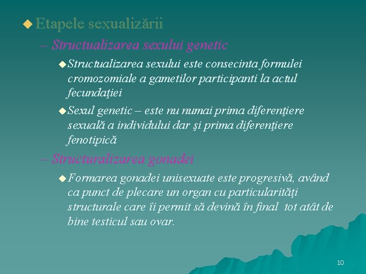 u Etapele sexualizării – Structualizarea sexului genetic u Structualizarea sexului este consecinta formulei cromozomiale