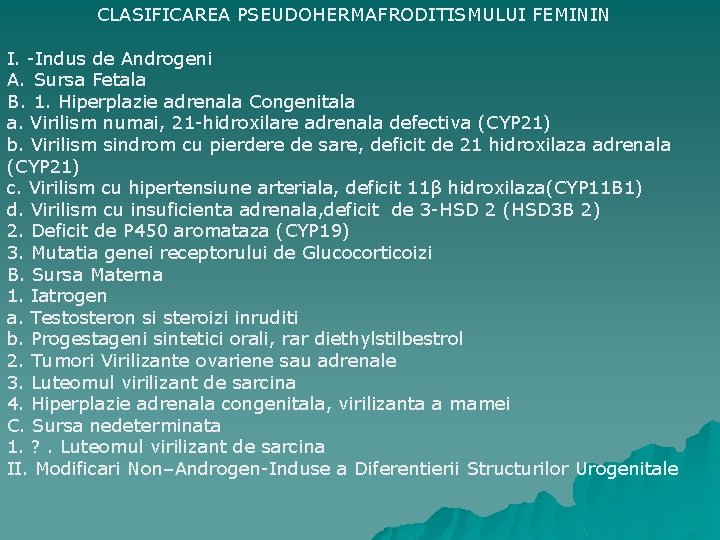 CLASIFICAREA PSEUDOHERMAFRODITISMULUI FEMININ I. -Indus de Androgeni A. Sursa Fetala B. 1. Hiperplazie adrenala