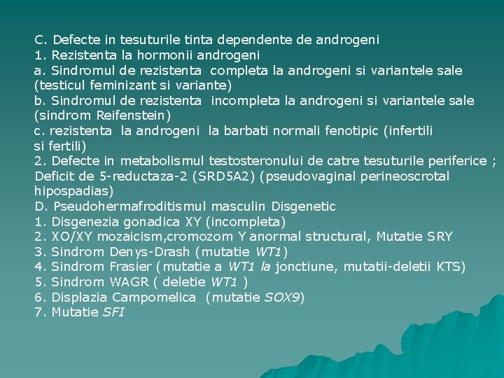 C. Defecte in tesuturile tinta dependente de androgeni 1. Rezistenta la hormonii androgeni a.