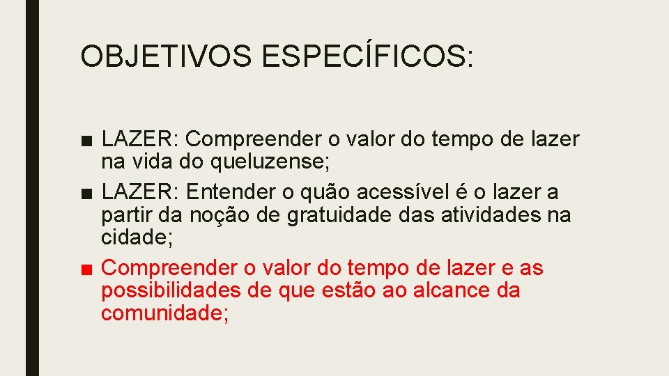 OBJETIVOS ESPECÍFICOS: ■ LAZER: Compreender o valor do tempo de lazer na vida do