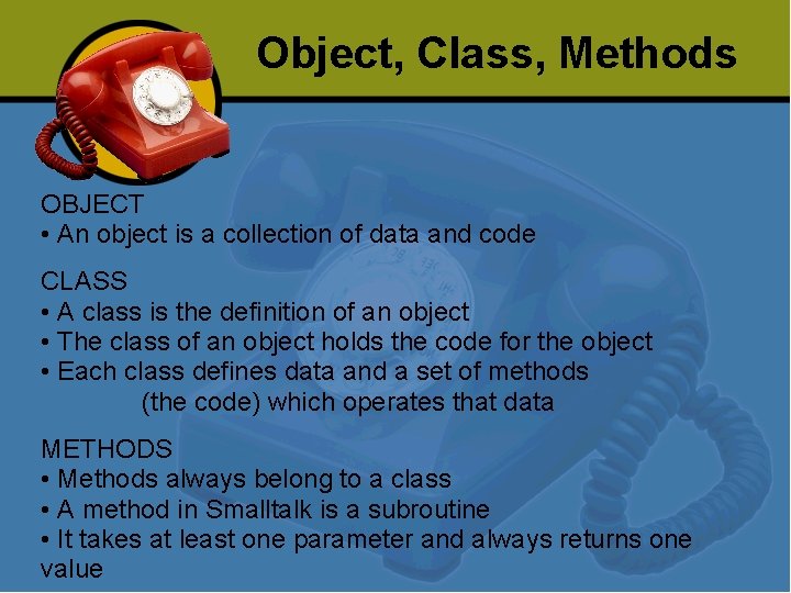 Object, Class, Methods OBJECT • An object is a collection of data and code