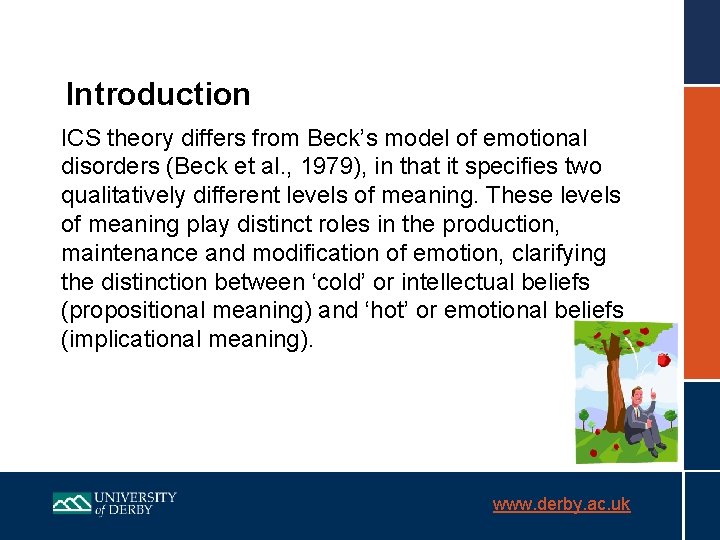 Introduction ICS theory differs from Beck’s model of emotional disorders (Beck et al. ,