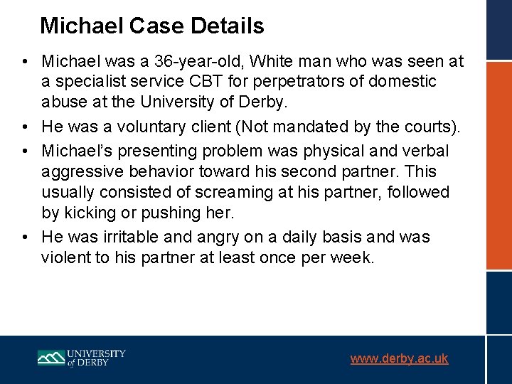 Michael Case Details • Michael was a 36 -year-old, White man who was seen