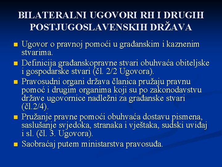 BILATERALNI UGOVORI RH I DRUGIH POSTJUGOSLAVENSKIH DRŽAVA n n n Ugovor o pravnoj pomoći