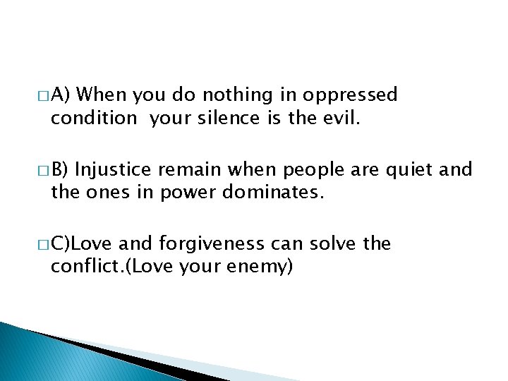 � A) When you do nothing in oppressed condition your silence is the evil.