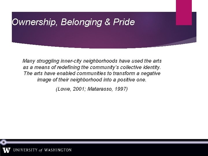 Ownership, Belonging & Pride Many struggling inner-city neighborhoods have used the arts as a