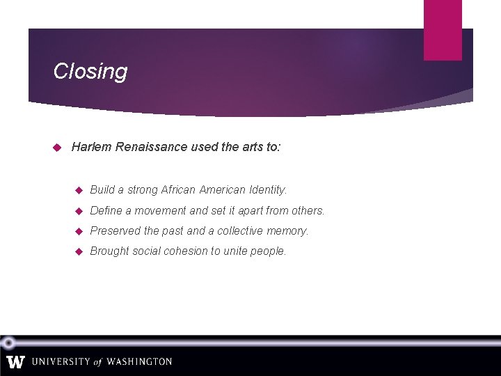 Closing Harlem Renaissance used the arts to: Build a strong African American Identity. Define
