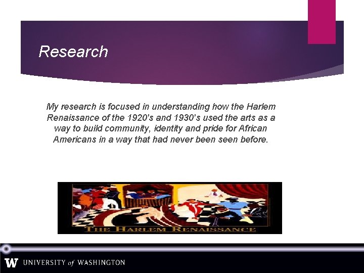 Research My research is focused in understanding how the Harlem Renaissance of the 1920's