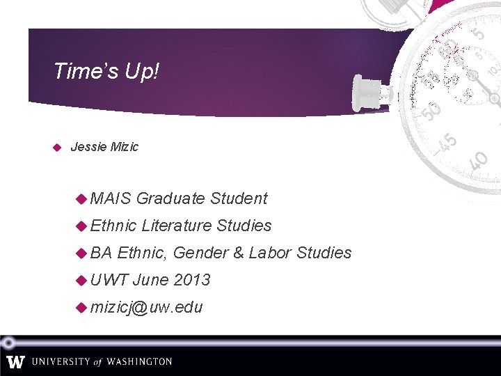 Time’s Up! Jessie Mizic MAIS Graduate Student Ethnic BA Literature Studies Ethnic, Gender &