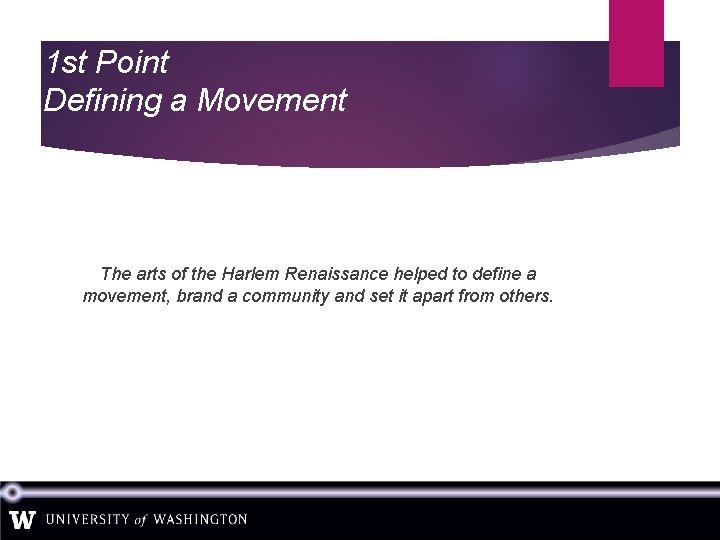 1 st Point Defining a Movement The arts of the Harlem Renaissance helped to