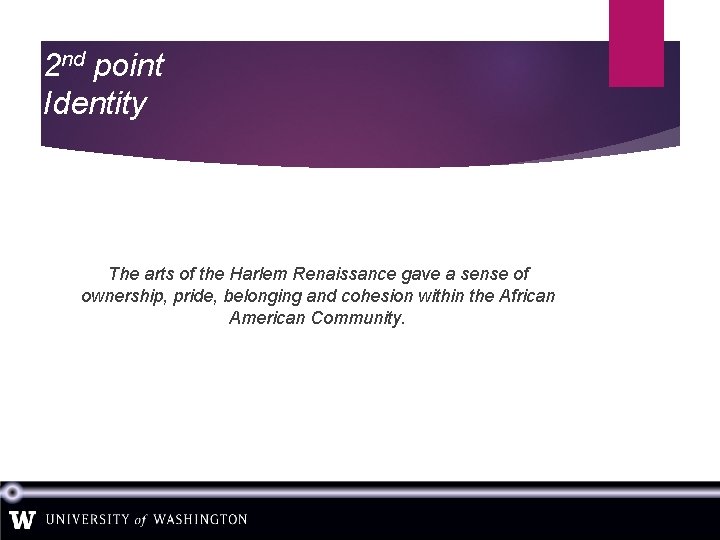 2 nd point Identity The arts of the Harlem Renaissance gave a sense of