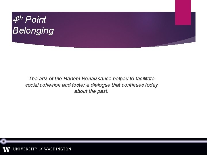 4 th Point Belonging The arts of the Harlem Renaissance helped to facilitate social