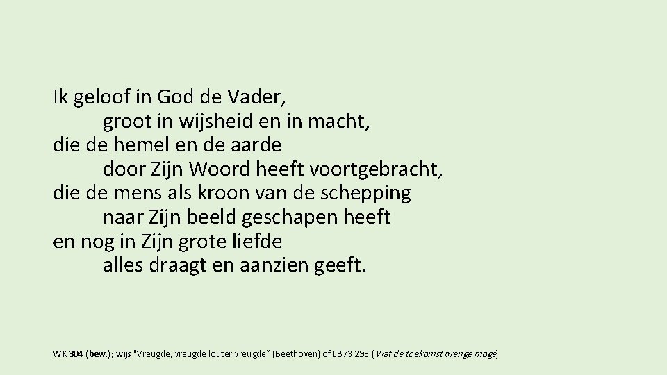 Ik geloof in God de Vader, groot in wijsheid en in macht, die de
