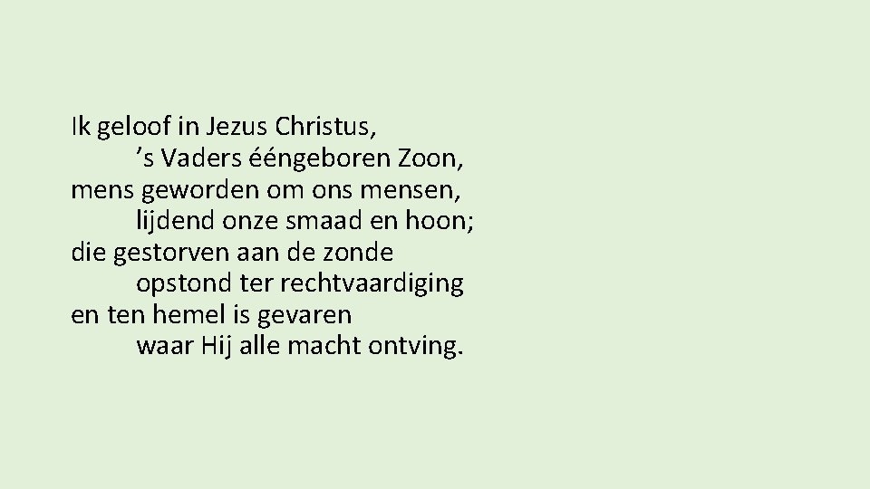 Ik geloof in Jezus Christus, ’s Vaders ééngeboren Zoon, mens geworden om ons mensen,