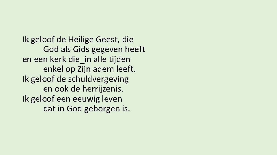 Ik geloof de Heilige Geest, die God als Gids gegeven heeft en een kerk