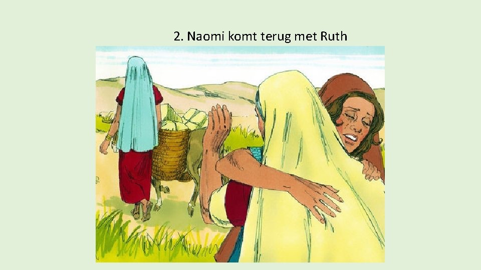 2. Naomi komt terug met Ruth 