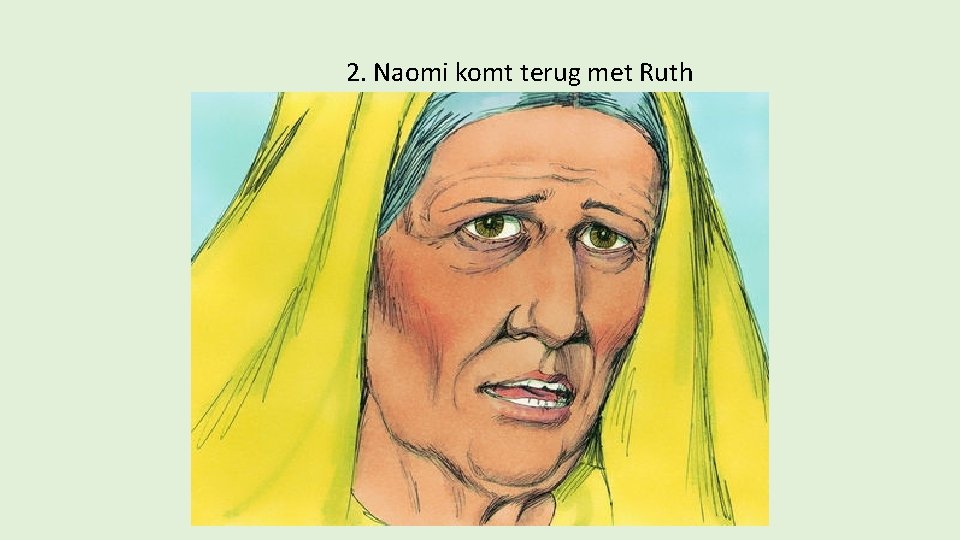 2. Naomi komt terug met Ruth 