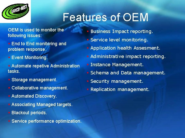 Features of OEM is used to monitor the following issues: § Business Impact reporting.