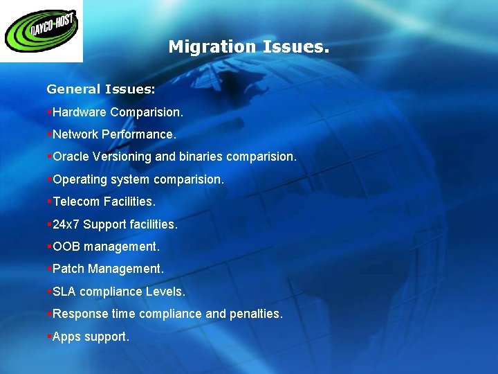 Migration Issues. General Issues: §Hardware Comparision. §Network Performance. §Oracle Versioning and binaries comparision. §Operating