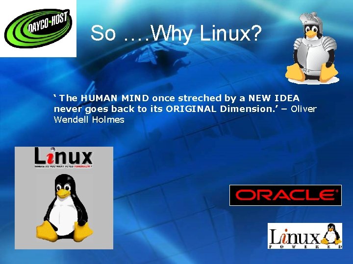 So …. Why Linux? ‘ The HUMAN MIND once streched by a NEW IDEA