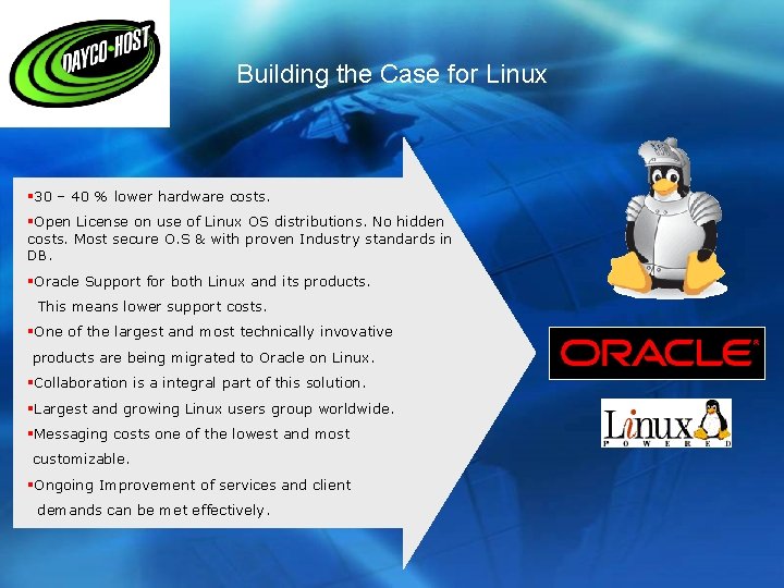 Building the Case for Linux § 30 – 40 % lower hardware costs. §Open