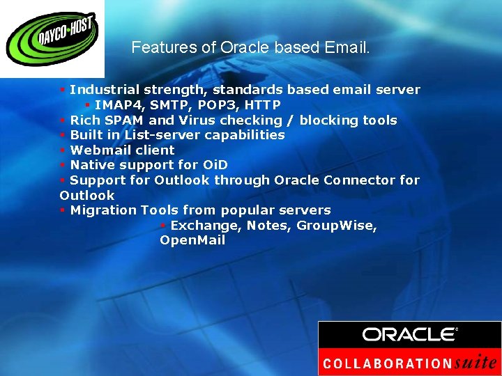 Features of Oracle based Email. § Industrial strength, standards based email server § IMAP