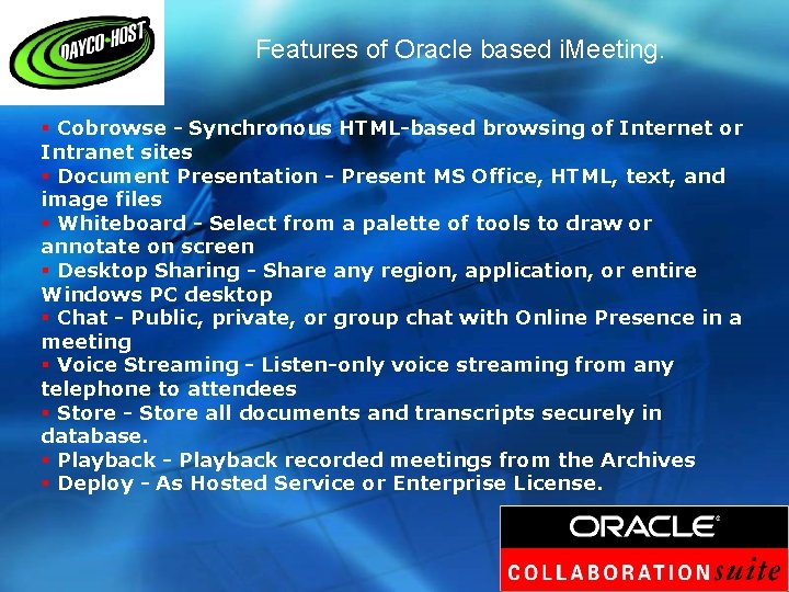 Features of Oracle based i. Meeting. § Cobrowse - Synchronous HTML-based browsing of Internet