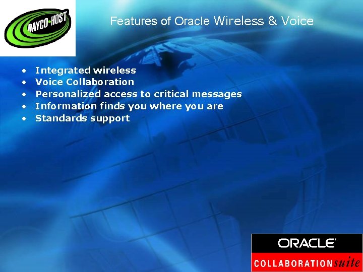 Features of Oracle Wireless & Voice • • • Integrated wireless Voice Collaboration Personalized