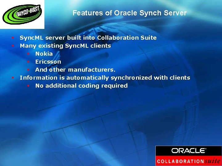 Features of Oracle Synch Server § § § Sync. ML server built into Collaboration